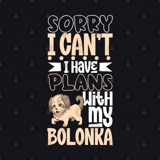 I have plans with my Bolonka Zwetna by Modern Medieval Design